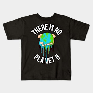 There Is No Planet B Funny Earth Day Gift Kids T-Shirt